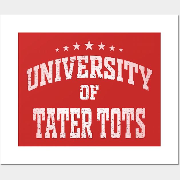 University of Tater Tots Wall Art by MulletHappens